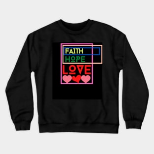 faith, hope and love design Crewneck Sweatshirt